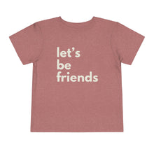 Load image into Gallery viewer, "Let's Be Friends" Toddler Short Sleeve Tee
