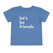 Load image into Gallery viewer, "Let's Be Friends" Toddler Short Sleeve Tee