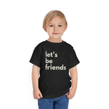 Load image into Gallery viewer, "Let's Be Friends" Toddler Short Sleeve Tee