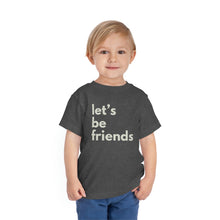 Load image into Gallery viewer, "Let's Be Friends" Toddler Short Sleeve Tee