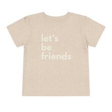 Load image into Gallery viewer, "Let's Be Friends" Toddler Short Sleeve Tee