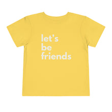 Load image into Gallery viewer, "Let's Be Friends" Toddler Short Sleeve Tee