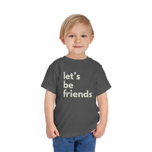 Load image into Gallery viewer, "Let's Be Friends" Toddler Short Sleeve Tee