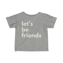 Load image into Gallery viewer, “Let’s Be Friends” Tee - Infant sizes