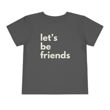 Load image into Gallery viewer, "Let's Be Friends" Toddler Short Sleeve Tee
