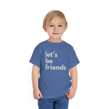 Load image into Gallery viewer, "Let's Be Friends" Toddler Short Sleeve Tee