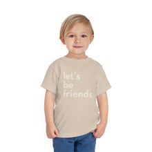Load image into Gallery viewer, "Let's Be Friends" Toddler Short Sleeve Tee