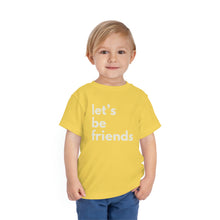 Load image into Gallery viewer, "Let's Be Friends" Toddler Short Sleeve Tee