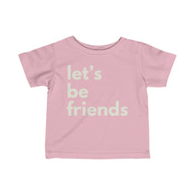 Load image into Gallery viewer, “Let’s Be Friends” Tee - Infant sizes