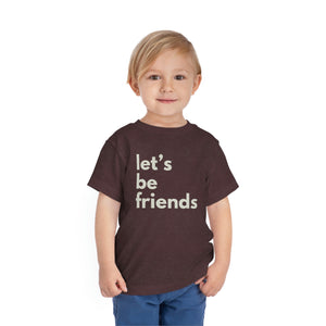 "Let's Be Friends" Toddler Short Sleeve Tee