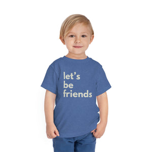 "Let's Be Friends" Toddler Short Sleeve Tee
