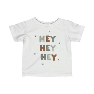 "Hey Hey Hey" Tee - Infant Sizes