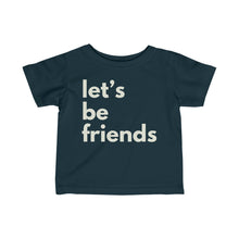 Load image into Gallery viewer, “Let’s Be Friends” Tee - Infant sizes

